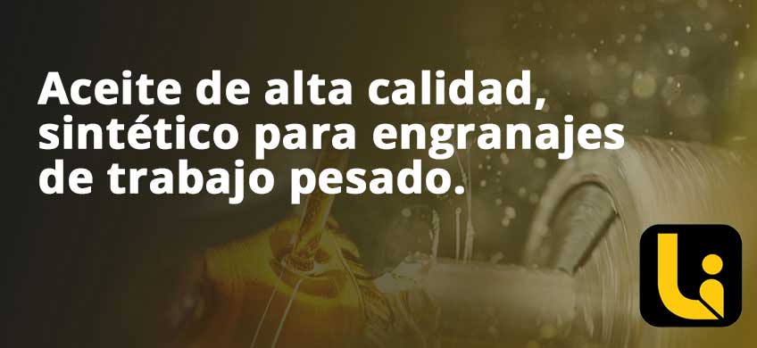 Aceite de alta calidad, sintético para engranajes de trabajo pesado.