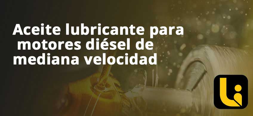 Aceite lubricante para motores diésel de mediana velocidad