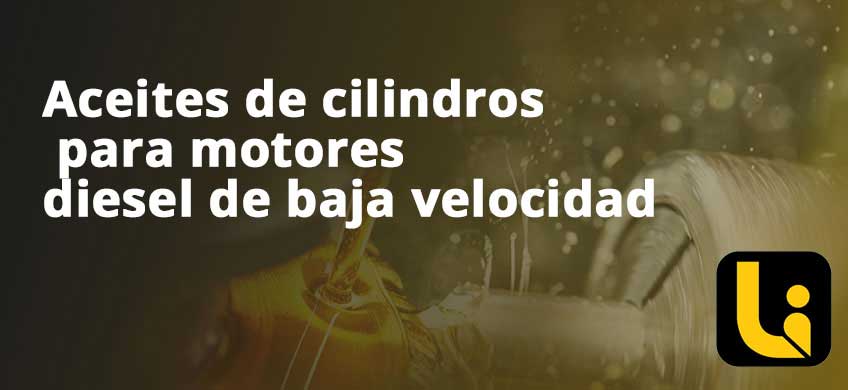 Aceites de cilindros para motores diesel de baja velocidad