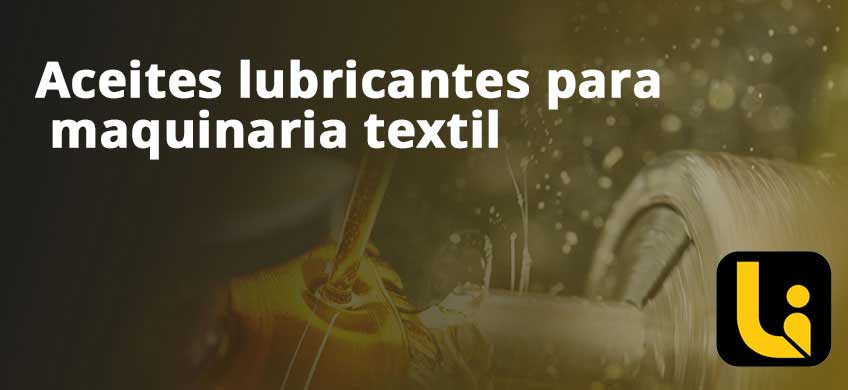 Aceites lubricantes para maquinaria textil