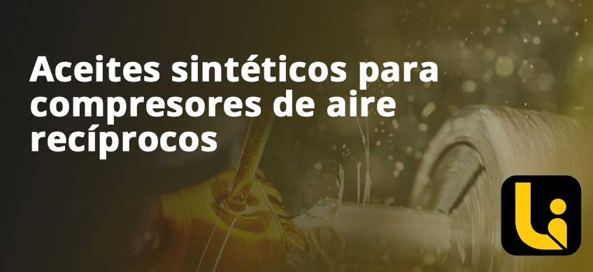 Aceites sintéticos para compresores de aire recíprocos