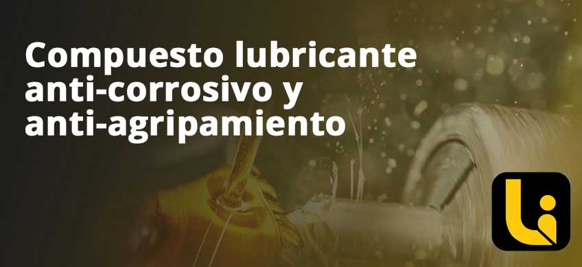 Compuesto lubricante anti-corrosivo y anti-agripamiento