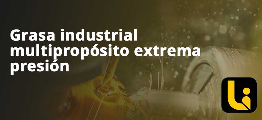 Grasa industrial multipropósito extrema presión