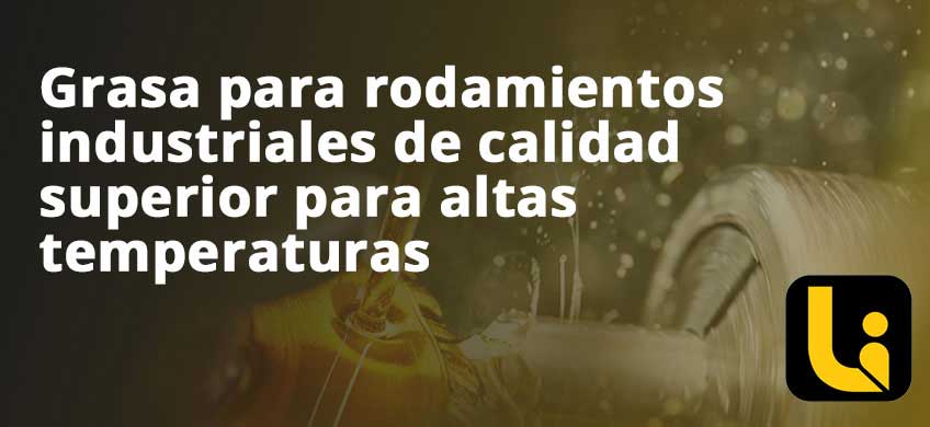 Grasa para rodamientos industriales de calidad superior para altas temperaturas