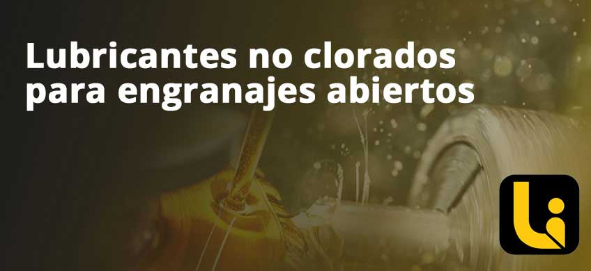 Lubricantes no clorados para engranajes abiertos