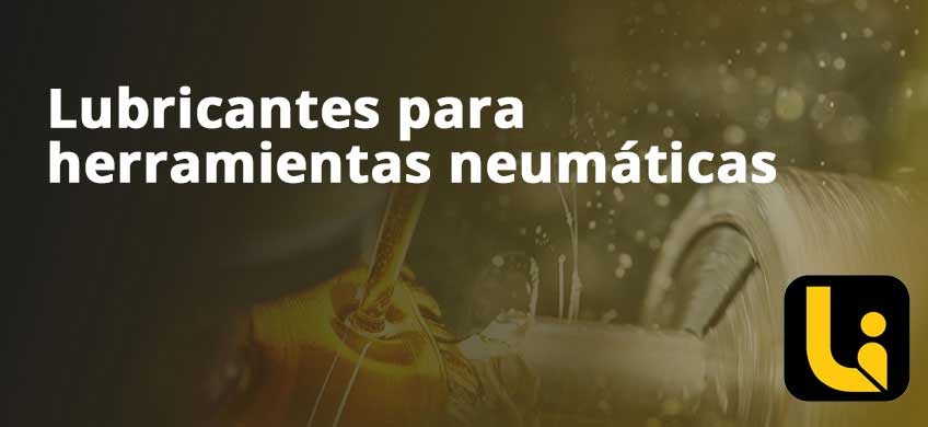 Lubricantes para herramientas neumáticas