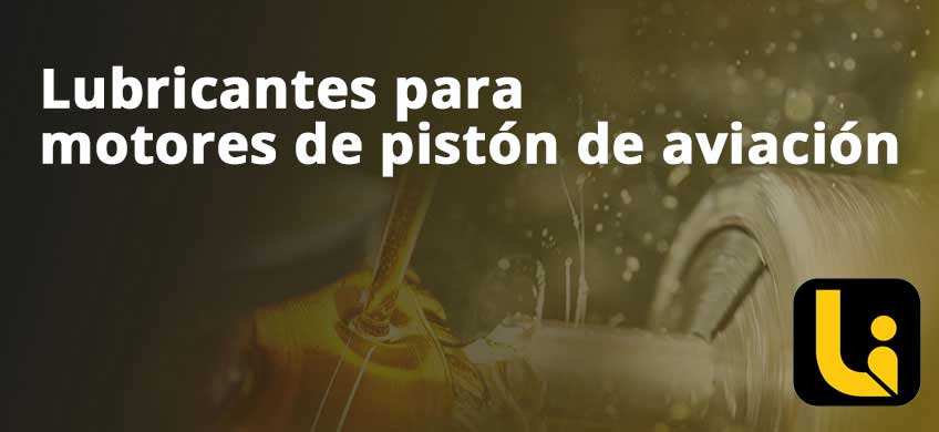 Lubricantes para motores de pistón de aviación